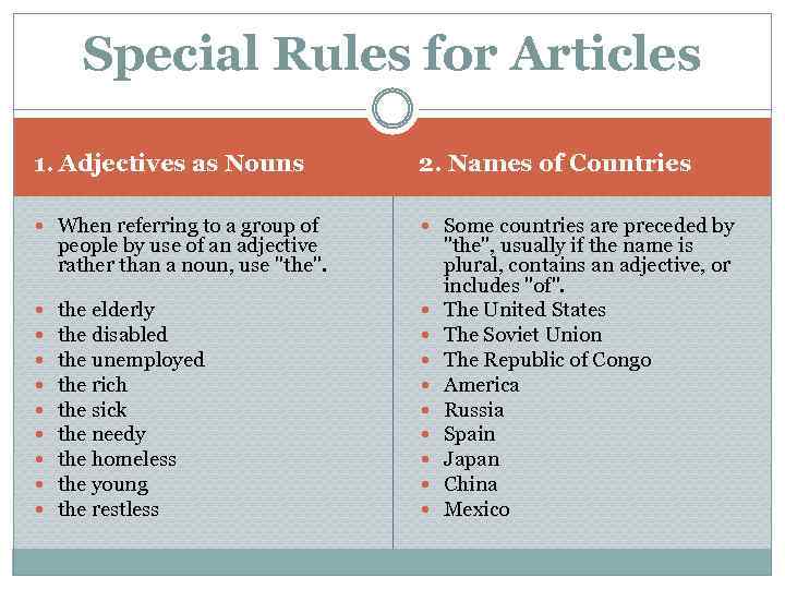Special Rules for Articles 1. Adjectives as Nouns 2. Names of Countries When referring