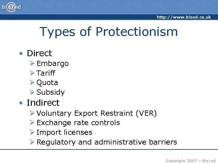 http: //www. bized. co. uk Types of Protectionism • Direct Ø Embargo Ø Tariff