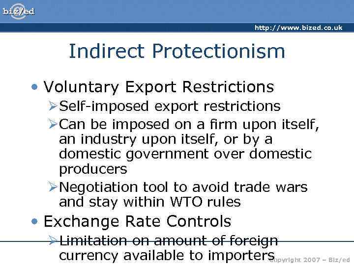 http: //www. bized. co. uk Indirect Protectionism • Voluntary Export Restrictions ØSelf-imposed export restrictions