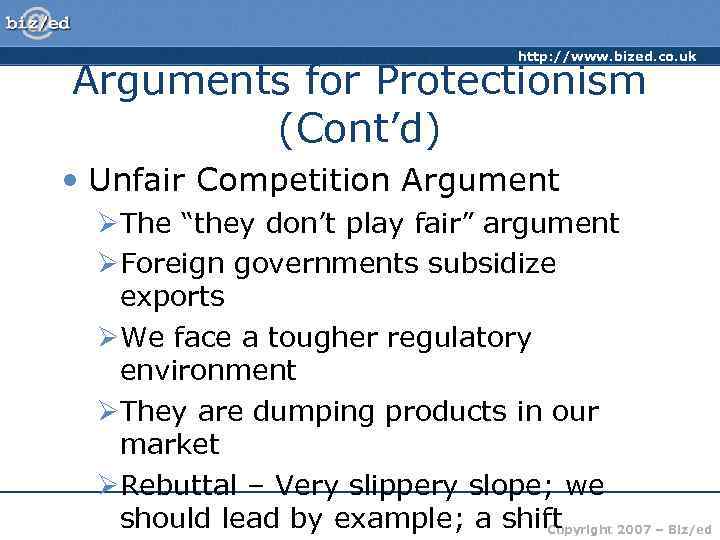 http: //www. bized. co. uk Arguments for Protectionism (Cont’d) • Unfair Competition Argument ØThe