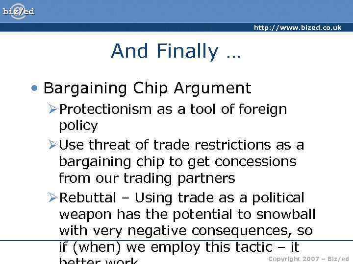 http: //www. bized. co. uk And Finally … • Bargaining Chip Argument ØProtectionism as