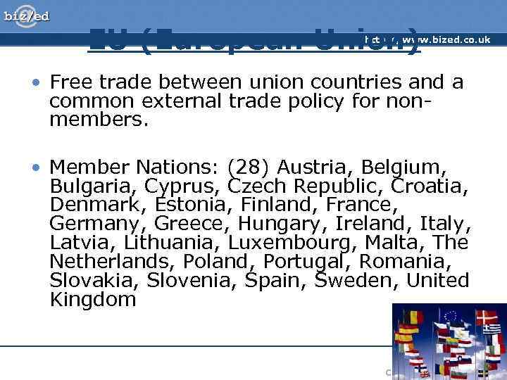 EU (European Union) http: //www. bized. co. uk • Free trade between union countries