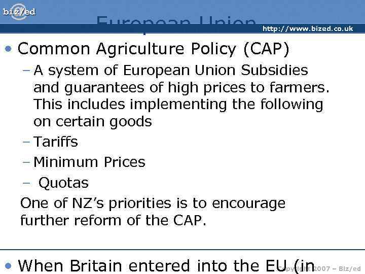 European Union http: //www. bized. co. uk • Common Agriculture Policy (CAP) – A