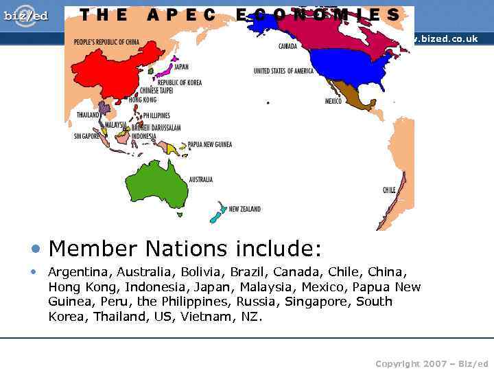 http: //www. bized. co. uk APEC • Member Nations include: • Argentina, Australia, Bolivia,