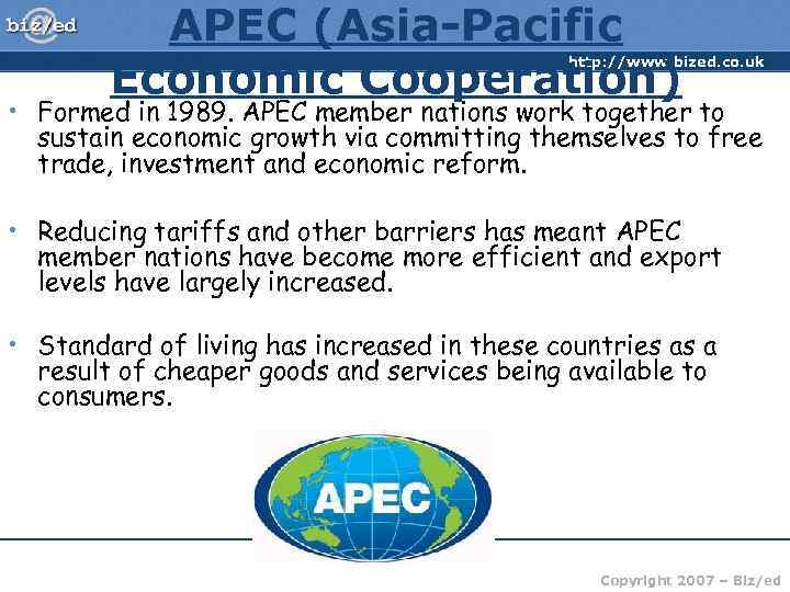 APEC (Asia-Pacific Economic Cooperation) http: //www. bized. co. uk • Formed in 1989. APEC