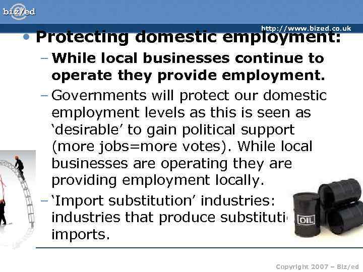 http: //www. bized. co. uk • Protecting domestic employment: – While local businesses continue