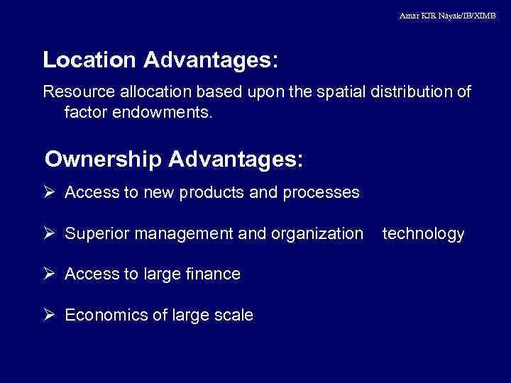 Amar KJR Nayak/IB/XIMB Location Advantages: Resource allocation based upon the spatial distribution of factor