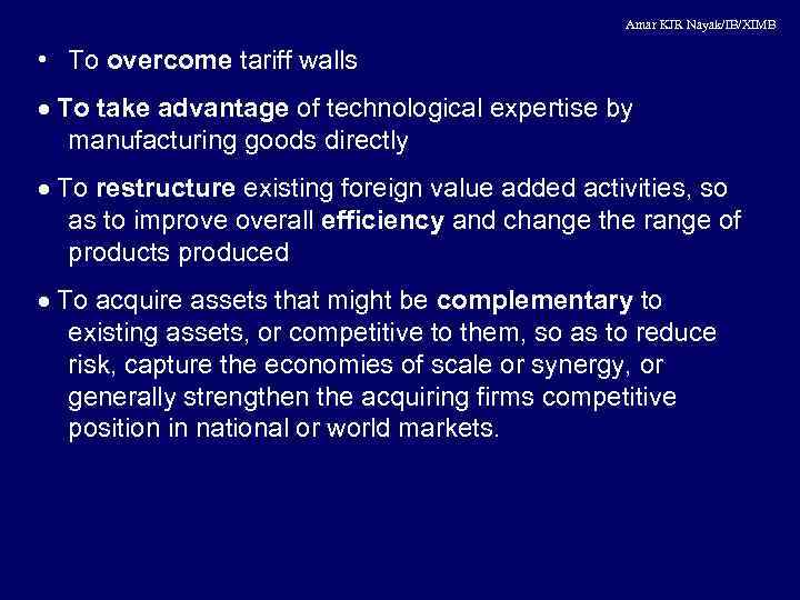 Amar KJR Nayak/IB/XIMB • To overcome tariff walls · To take advantage of technological