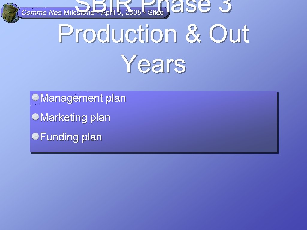 SBIR Phase 3 Production & Out Years Commo Neo Milestone • April 5, 2005