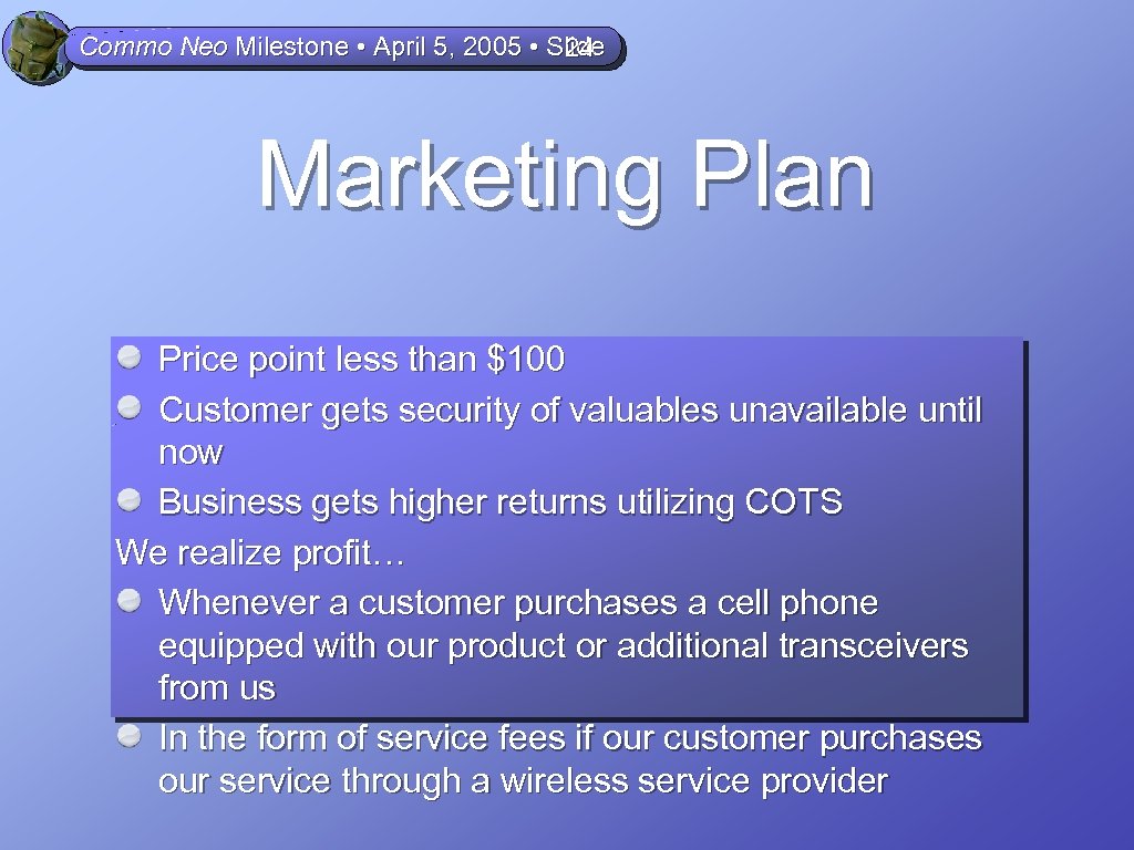 Commo Neo Milestone • April 5, 2005 • Slide 24 Marketing Plan Price point