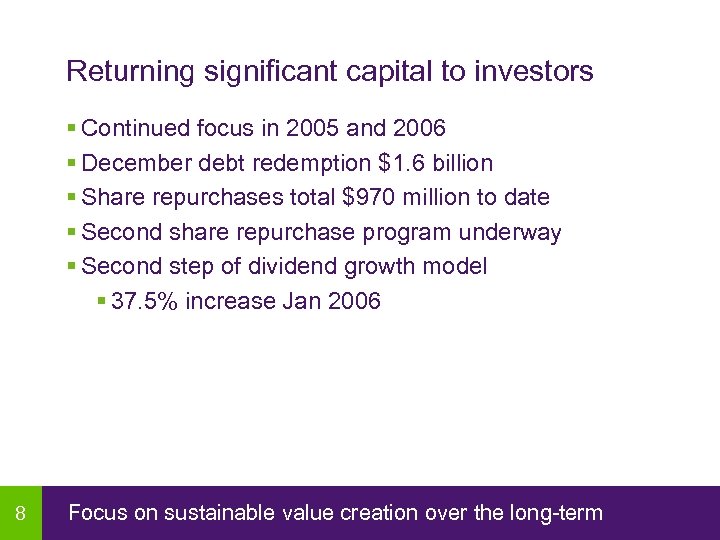 Returning significant capital to investors § Continued focus in 2005 and 2006 § December