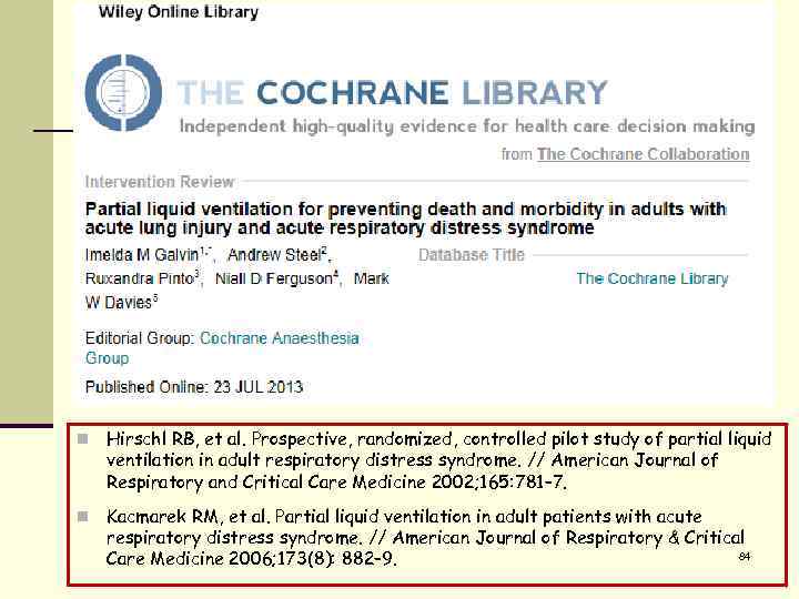 n Hirschl RB, et al. Prospective, randomized, controlled pilot study of partial liquid ventilation