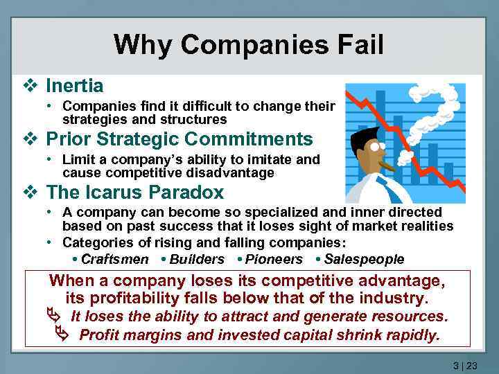 Why Companies Fail v Inertia • Companies find it difficult to change their strategies