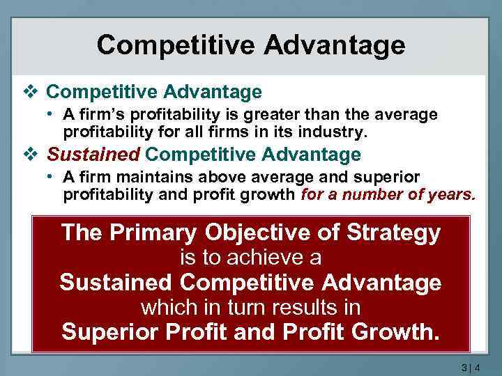 Competitive Advantage v Competitive Advantage • A firm’s profitability is greater than the average