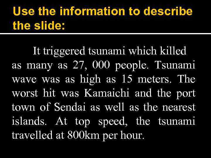 Use the information to describe the slide: It triggered tsunami which killed as many
