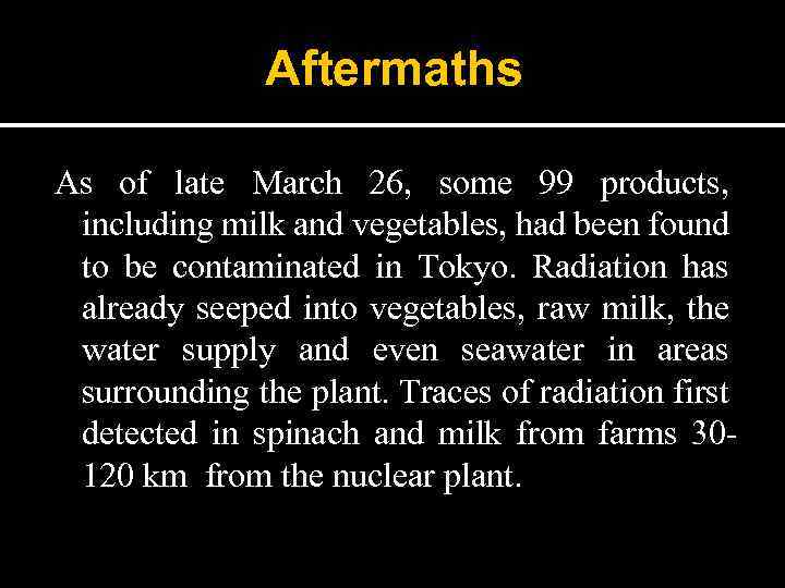 Aftermaths As of late March 26, some 99 products, including milk and vegetables, had