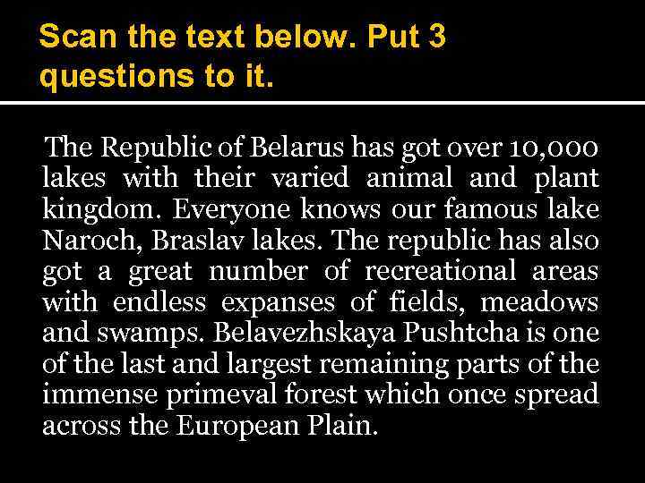 Scan the text below. Put 3 questions to it. The Republic of Belarus has