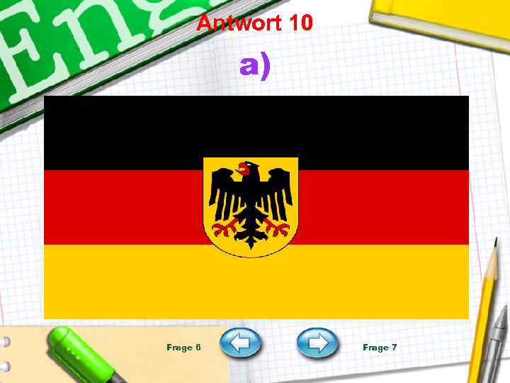 Antwort 10 a) Frage 6 Frage 7 