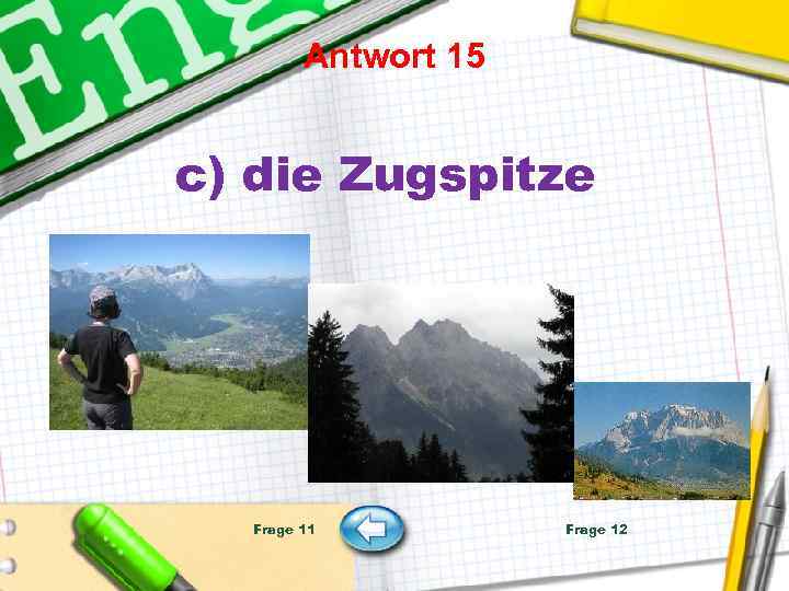 Antwort 15 c) die Zugspitze Frage 11 Frage 12 