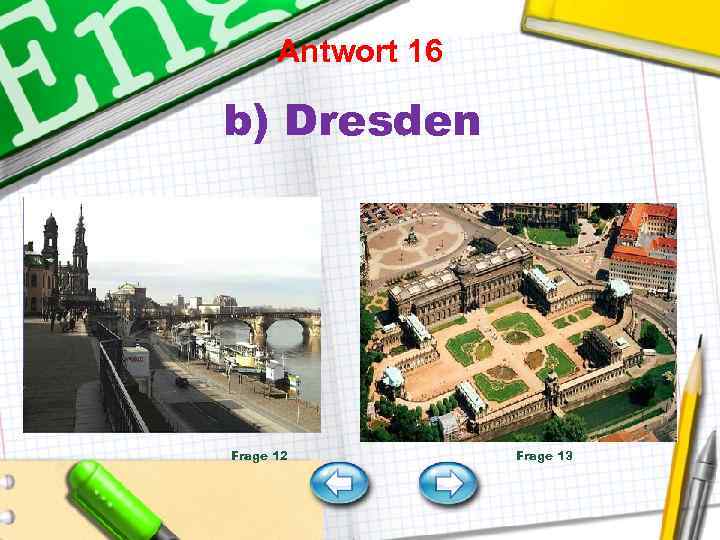 Antwort 16 b) Dresden Frage 12 Frage 13 