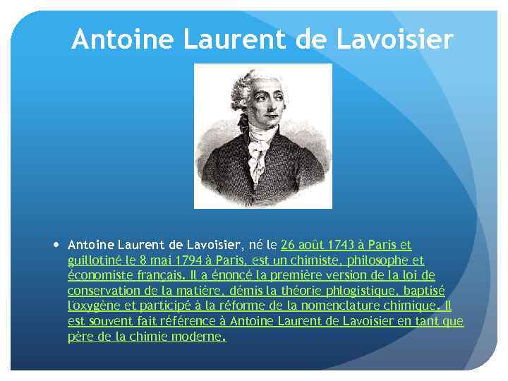 Antoine Laurent de Lavoisier Antoine Laurent de Lavoisier, né le 26 août 1743 à
