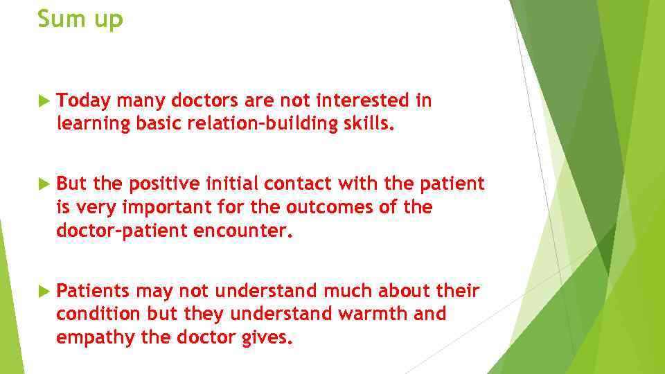 Sum up Today many doctors are not interested in learning basic relation-building skills. But