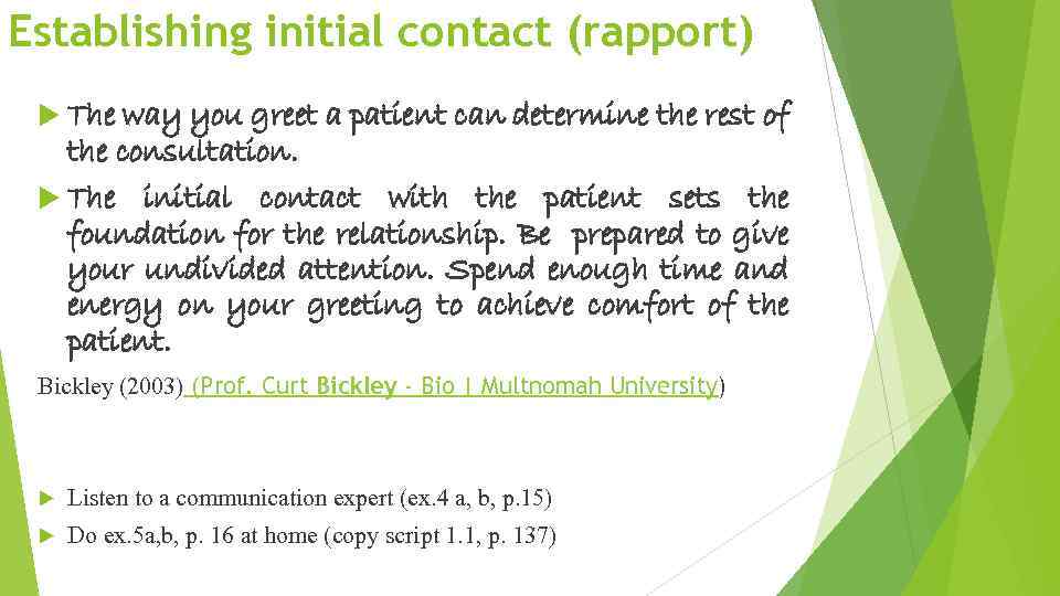 Establishing initial contact (rapport) The way you greet a patient can determine the rest