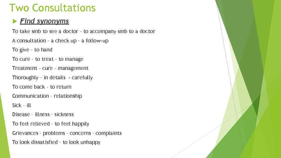 Two Consultations Find synonyms To take smb to see a doctor – to accompany