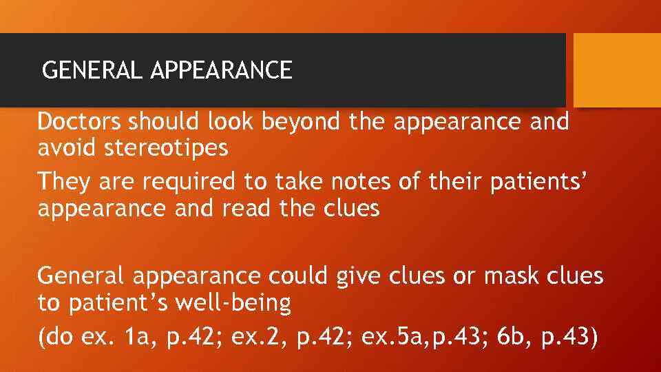 GENERAL APPEARANCE Doctors should look beyond the appearance and avoid stereotipes They are required