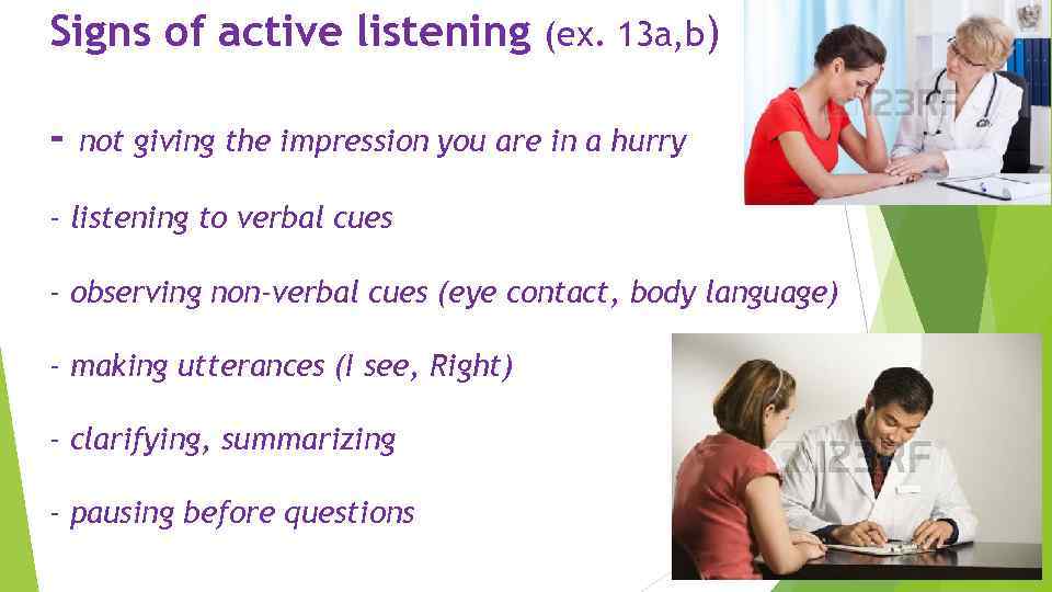 Signs of active listening - (ex. 13 a, b) not giving the impression you