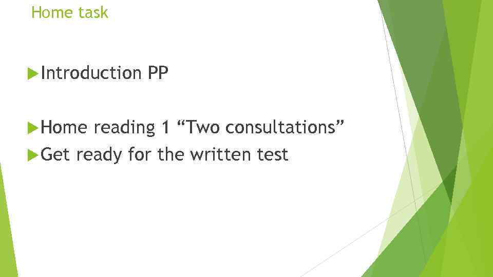 Home task Introduction Home PP reading 1 “Two consultations” Get ready for the written