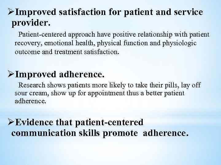 ØImproved satisfaction for patient and service provider. Patient-centered approach have positive relationship with patient