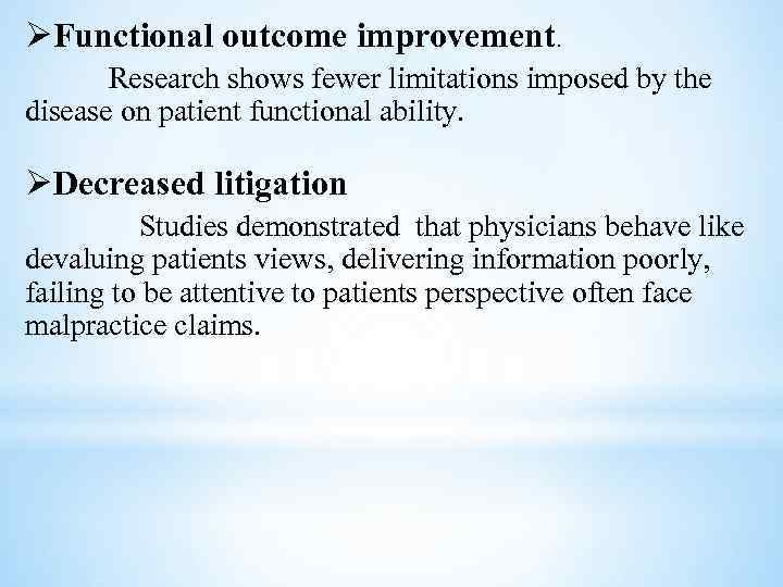 ØFunctional outcome improvement. Research shows fewer limitations imposed by the disease on patient functional