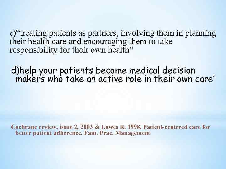 c)“treating patients as partners, involving them in planning their health care and encouraging them