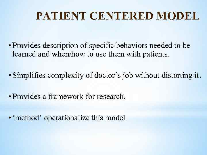 PATIENT CENTERED MODEL • Provides description of specific behaviors needed to be learned and