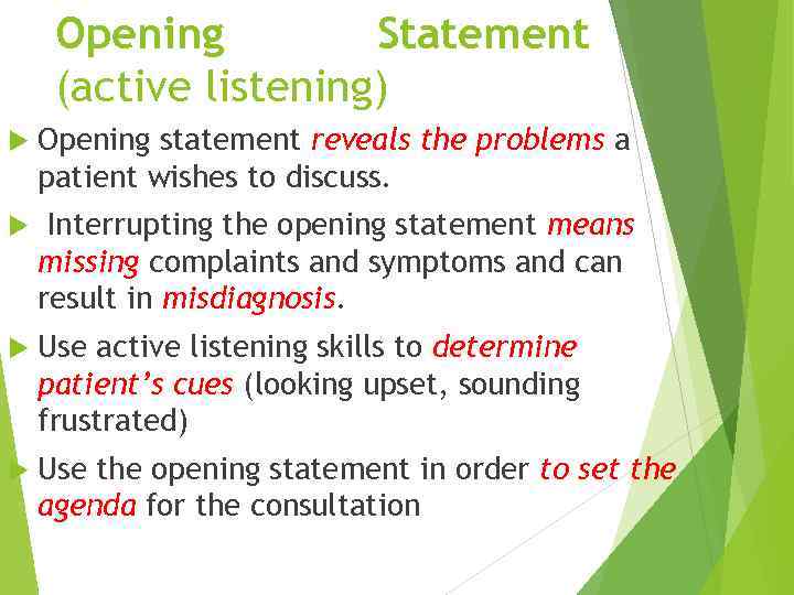 Opening Statement (active listening) Opening statement reveals the problems a patient wishes to discuss.