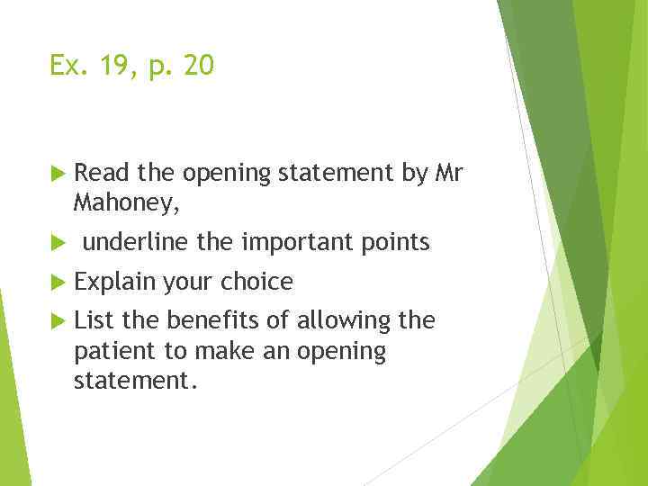 Ex. 19, p. 20 Read the opening statement by Mr Mahoney, underline the important