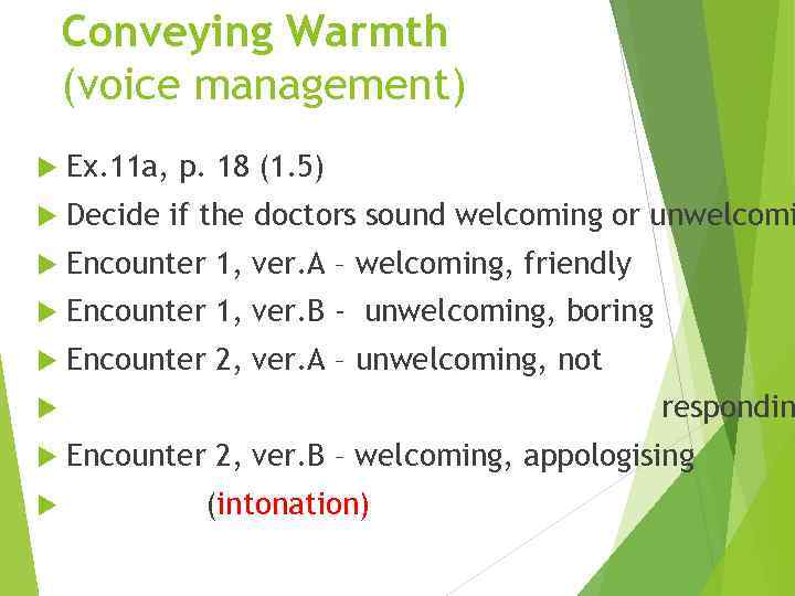Conveying Warmth (voice management) Ex. 11 a, p. 18 (1. 5) Decide if the