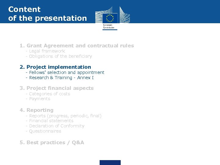 Content of the presentation 1. Grant Agreement and contractual rules - Legal framework -