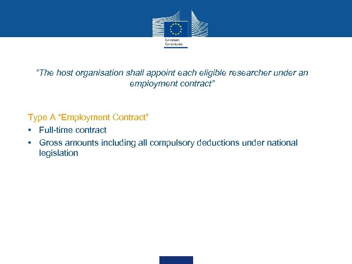 “The host organisation shall appoint each eligible researcher under an employment contract” Type A