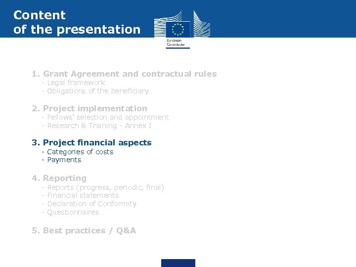 Content of the presentation 1. Grant Agreement and contractual rules - Legal framework -