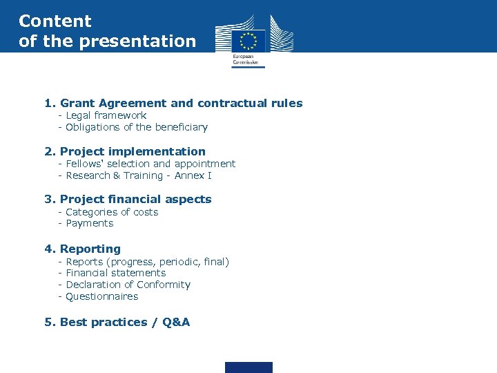 Content of the presentation 1. Grant Agreement and contractual rules - Legal framework -