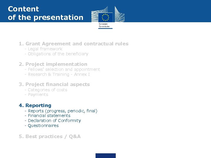 Content of the presentation 1. Grant Agreement and contractual rules - Legal framework -