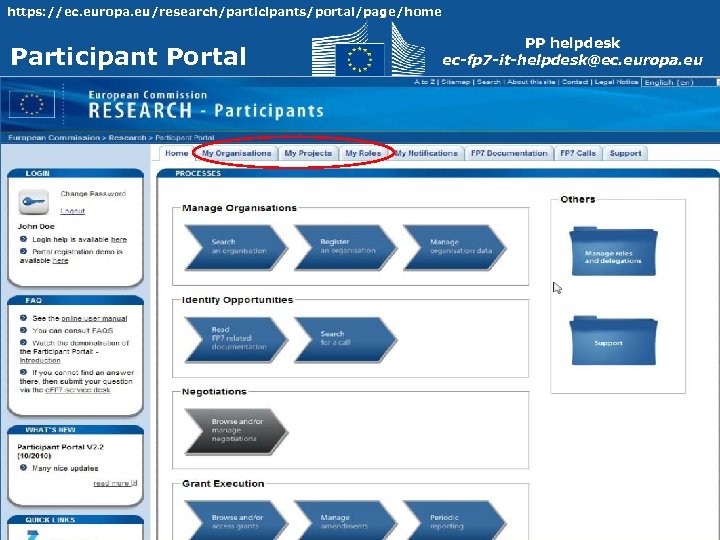 https: //ec. europa. eu/research/participants/portal/page/home Participant Portal PP helpdesk ec-fp 7 -it-helpdesk@ec. europa. eu 