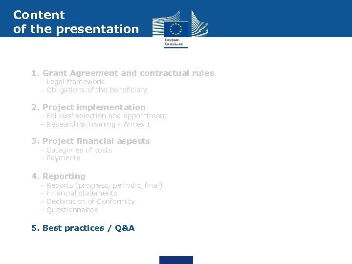 Content of the presentation 1. Grant Agreement and contractual rules - Legal framework -