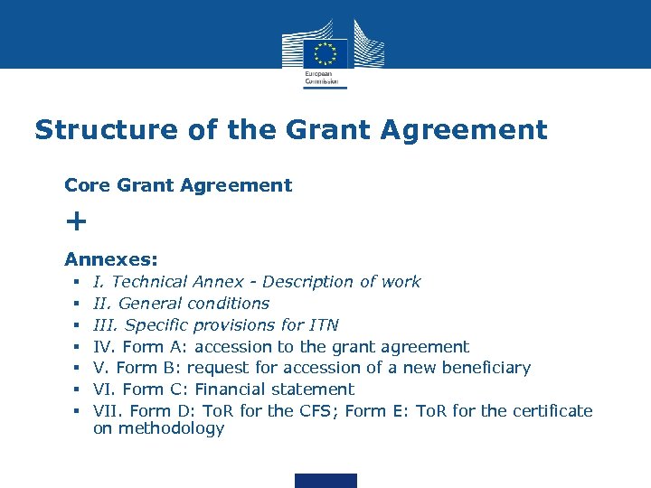 Structure of the Grant Agreement • Core Grant Agreement • + • Annexes: §