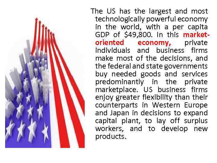 The US has the largest and most technologically powerful economy in the world, with