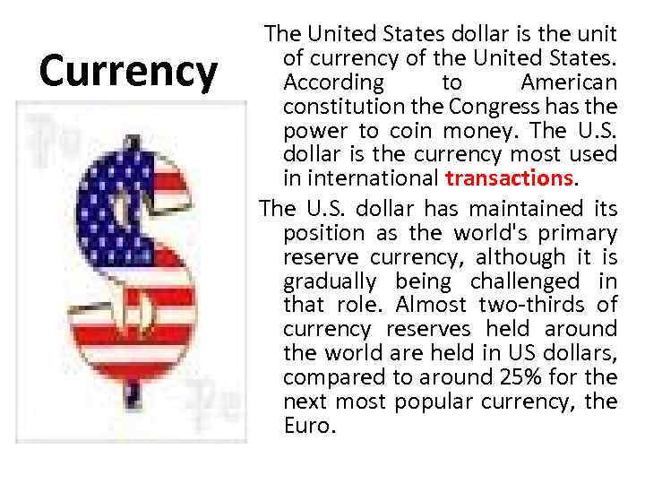 Currency The United States dollar is the unit of currency of the United States.