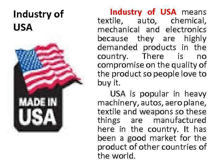 Industry of USA means textile, auto, chemical, mechanical and electronics because they are highly