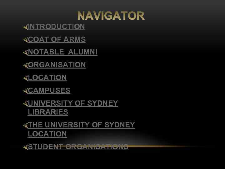 INTRODUCTION COAT OF ARMS NOTABLE ALUMNI ORGANISATION LOCATION CAMPUSES UNIVERSITY OF SYDNEY LIBRARIES THE